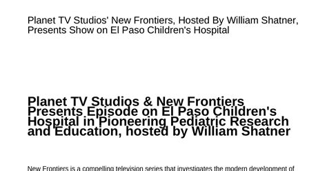 Planet Tv Studios New Frontiers Hosted By William Shatner Features