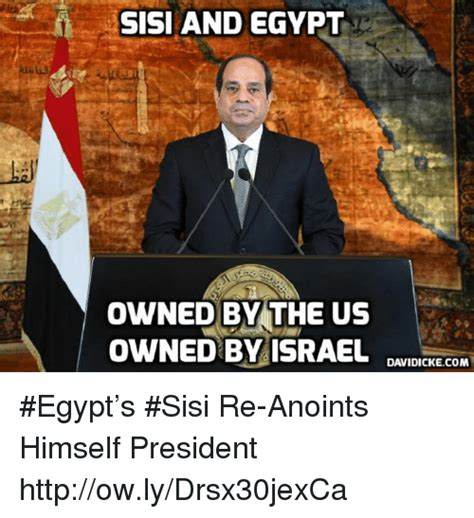 Sisi And Egypt Owned By The Us Owned By Israelr Davidickecom Egypts Sisi Re Anoints Himself