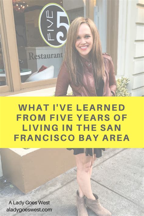 What Ive Learned From Five Years Of Living In The San Francisco Bay