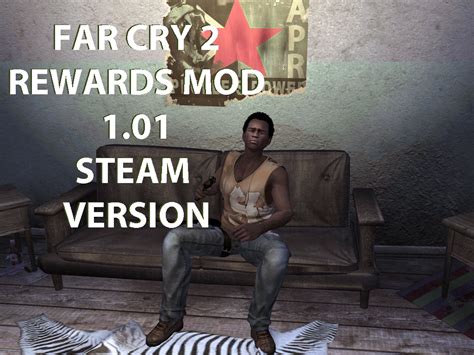 Far Cry 2 Rewards Mod 101 Hotfix Steam Only Now Available News Moddb