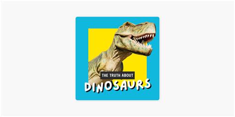 ‎the Truth About Dinosaurs Podcast On Apple Podcasts