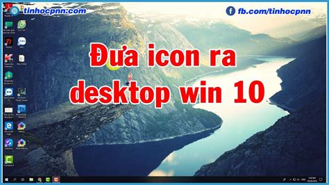 Hướng Dẫn đưa Biểu Tượng Icon Ra Màn Hình Desktop Win 10