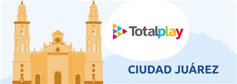 Totalplay Cd Juárez Paquetes 2024 Cobertura Oficinas Y Teléfonos