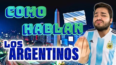 Cómo Hablan Los Argentinos Palabras Argentinas Youtube