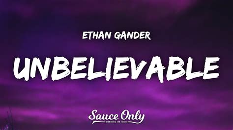 Ethan Gander Unbelievable Lyrics Youtube Music