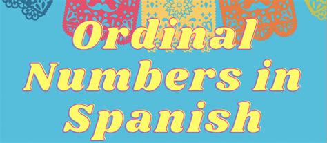 A Beginners Guide To Ordinal Numbers In Spanish