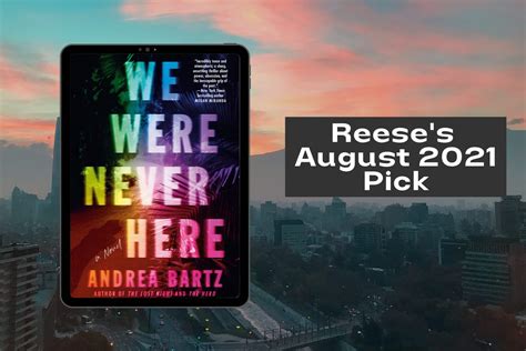 reese s august 2021 book club pick is we were never here by andrea bartz book club chat