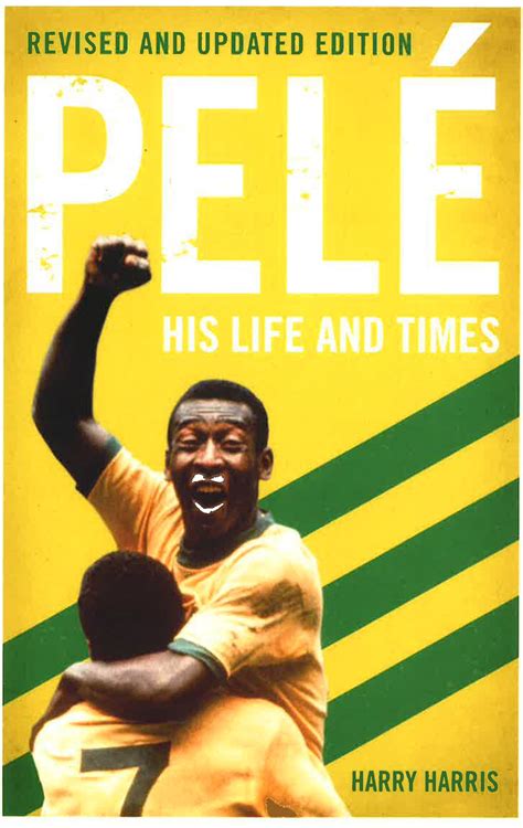 Pelé His Life And Times Revised And Updated Bookxcess Online