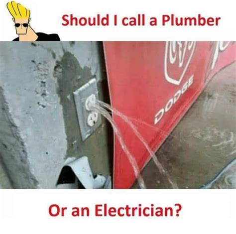 Should I Call A Plumber Or Electrician Funny Meme Funny Memes