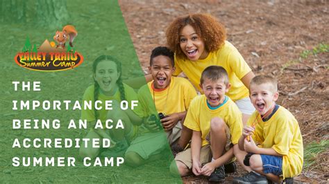 The Importance Of Being An Aca Accredited Summer Camp Valley Trails