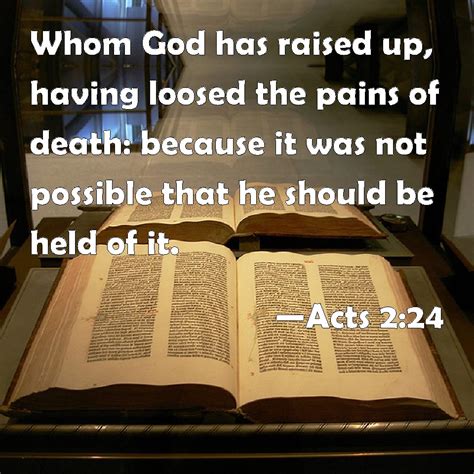 Acts 224 Whom God Has Raised Up Having Loosed The Pains Of Death