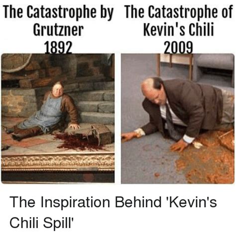 Parody account, dm me with your memes or for credit #theoffice #memes link to our shop! The Catastrophe by the Catastrophe of Grutzner Kevin's Chili | the Office Meme on ME.ME