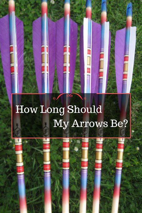 How Long Should My Arrows Be The Facts You Need To Be Aware Of How