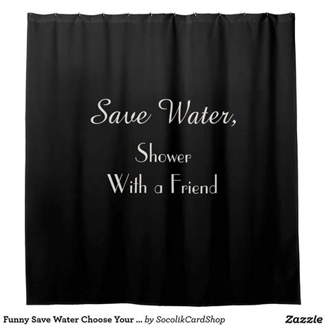 funny save water choose your color shower curtain choose your color this funny conservation