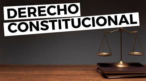 Derecho Constitucional LecciÓn 6 Youtube