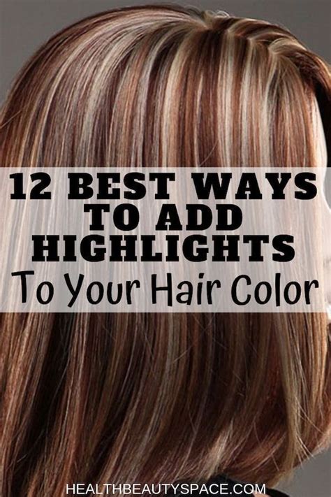 12 Ways To Add Highlights To Your Hair Color Lighten Hair Naturally