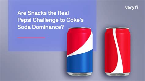 Coke Or Pepsi Are Snacks Giving Pepsi An Edge Over Coke Veryfi