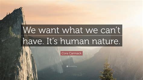 cora carmack quote “we want what we can t have it s human nature ”
