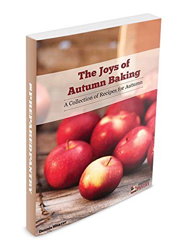 The Joys Of Autumn Baking A Collection Of Recipes For Autumn Kindle