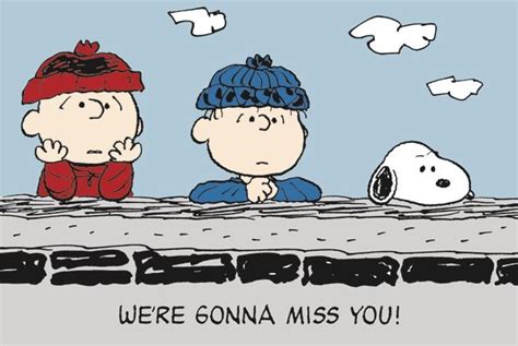 Peanuts We Re Gonna Miss You Charlie Brown Gonna Miss You Missing You Quotes Snoopy