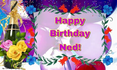 Happy Birthday Ned Champagne Greetings Cards For Birthday For Ned