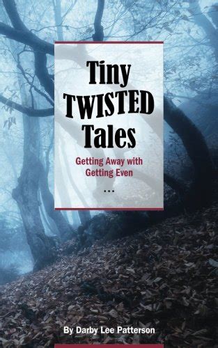 Tiny Twisted Tales Getting Away With Getting Even By Darby Lee