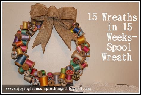 Wooden Spool Wreath Tutorial With Enjoying Lifes Simple Things
