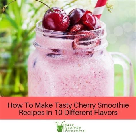 Tasty Cherry Smoothie Recipes In 10 Different Flavors