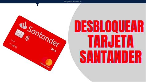 C Mo Desbloquear Mi Tarjeta De D Bito Santander Respuestas