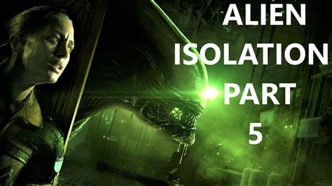 Alien Isolation Walkthrough Part 5 Pc 4k Youtube