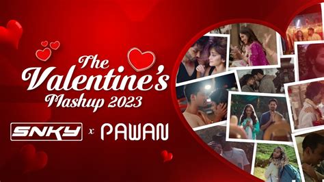 The Valentines Mashup Dj Snky Pawan Best Romantic Songs Love Mashup Valentine
