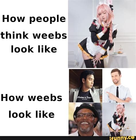 How People Think Weebs Look Like How Weebs Look Like Ifunny
