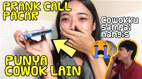 Lucu Banget Prank Call Ke Pacar Ngaku Punya Cowok Lain Youtube