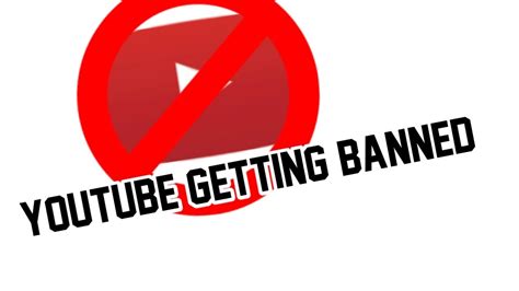 Youtube Getting Banned Youtube