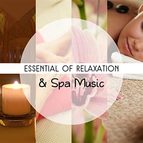 Play Essential Of Relaxation And Spa Music Soothing Sounds For Massage And Beauty Treatments Spa