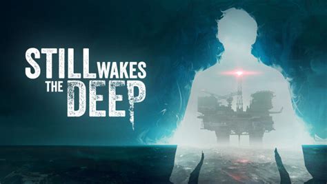 Still Wakes The Deep Is Coming To Xbox Series Xs Xbox Game Pass Pc