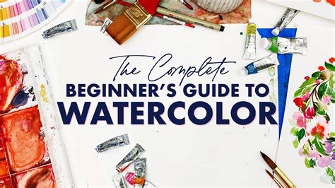 The Complete Beginners Guide To Watercolor Youtube In 2021