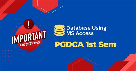Pgdca 1st Sem Database Using Ms Access Important Questions Computer