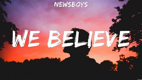 Newsboys We Believe Lyrics Hillsong United Newsboys Youtube