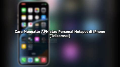 Cara Mengatur APN atau Personal Hotspot Telkomsel di iPhone