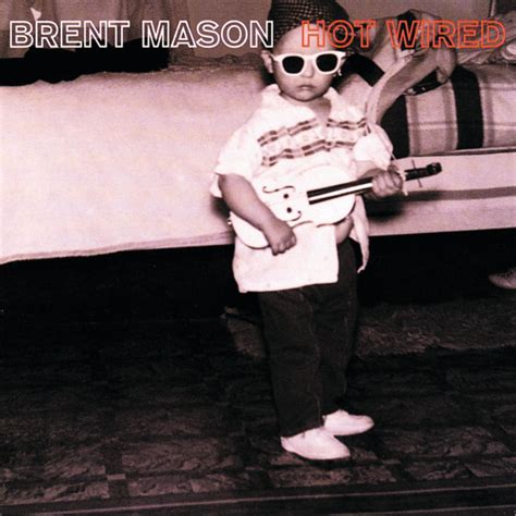 Hot Wired Album By Brent Mason Spotify