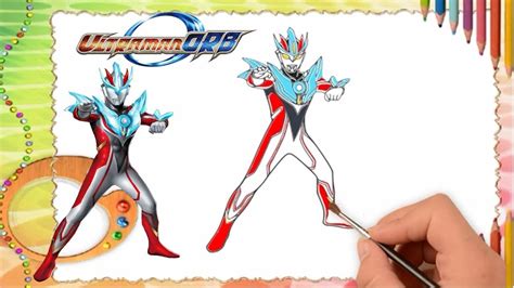 Ultraman Orb Cara Menggambar Dan Mewarnai Ultraman Orb Youtube
