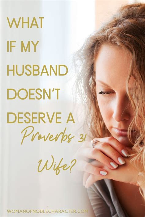 Proverbs Wife My Husband Doesn T Deserve It So Why Bother Proverbs