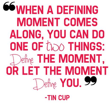 More images for defining moments quote » Defining Moment Quotes. QuotesGram