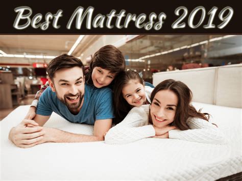 Why You Should Consider The Best Mattress 2019 When Buying A Bed My Decorative