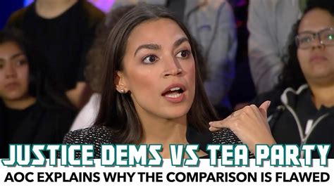 Aoc Explains How Justice Dems Differ From The Tea Party Youtube