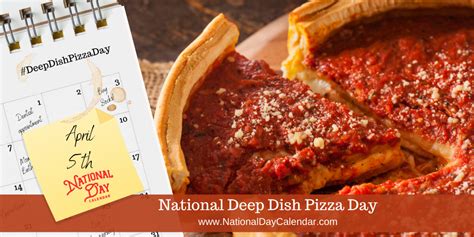 National Deep Dish Pizza Day April 5 Pizza Day Deep Dish Deep