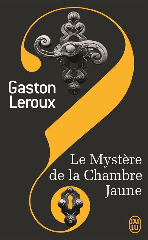 Le Mystère De La Chambre Jaune Livre - Gaston LEROUX - Le mystère de la Chambre Jaune | Books to read