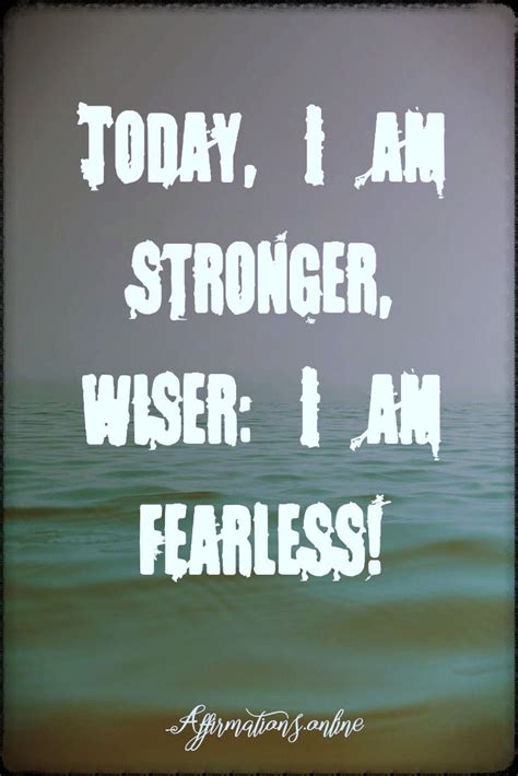 Fearless Life Affirmation Today I Am Stronger Wiser I Am Fearless