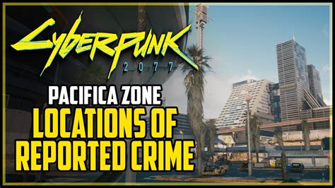 Pacifica All Reported Crime Locations Cyberpunk 2077 Greetings From